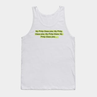 Philip Glass joke Tank Top